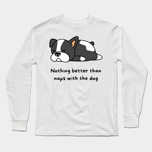 Nothing better than naps with the dog Long Sleeve T-Shirt